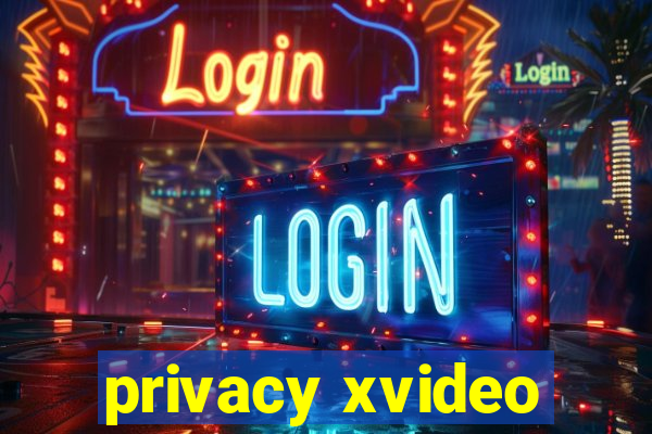 privacy xvideo